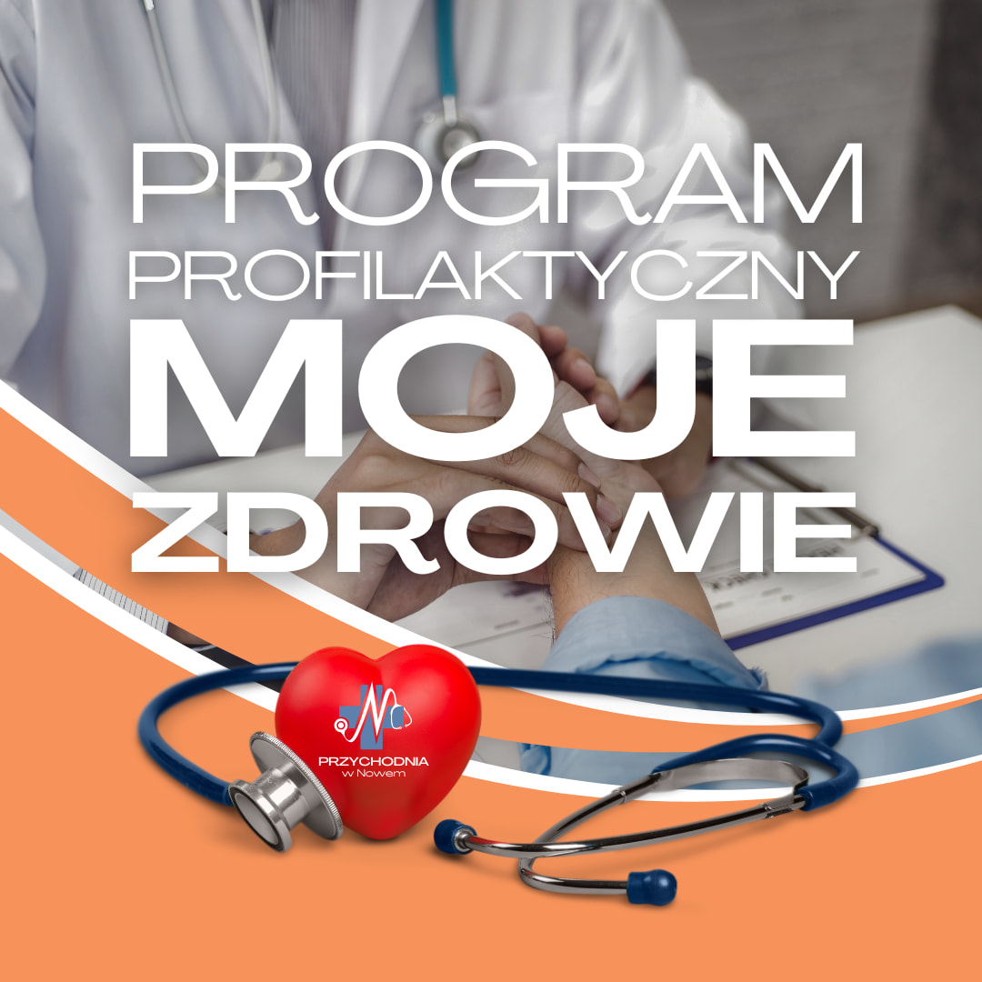NOWY PROGRAM PROFILAKTYCZNY – "MOJE ZDROWIE"
