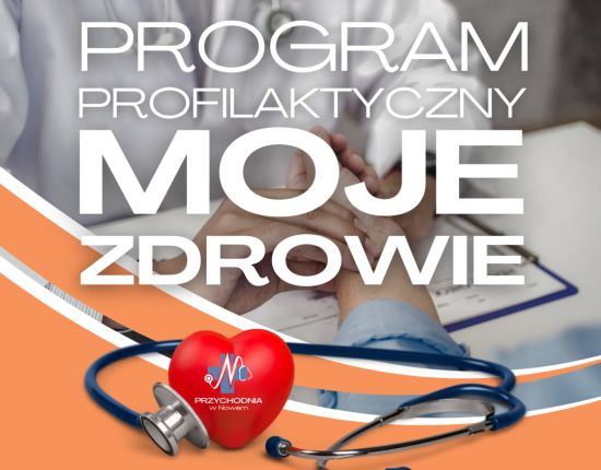 NOWY PROGRAM PROFILAKTYCZNY – "MOJE ZDROWIE"